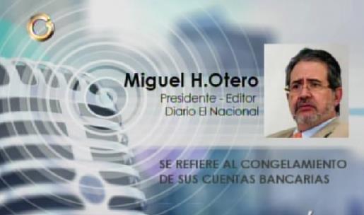 Miguel Henrique Otero: Aún no se el motivo de la investigación, pero me pusieron un castigo financiero