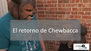 El retorno de Chewbacca