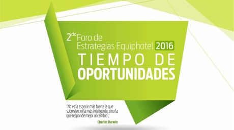 2do foro de estrategias EquipHotel: “Tiempo de oportunidades”