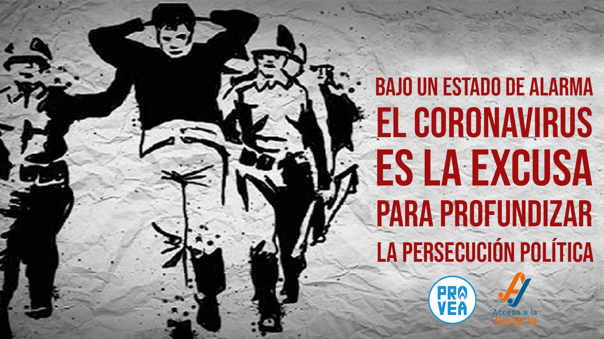 Provea y Acceso a la Justicia: En estado de alarma el Coronavirus es la excusa para profundizar la persecución
