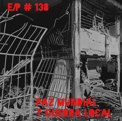 En Clave Podcast #138: Paz mundial y guerra local